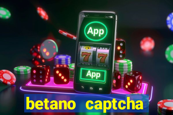 betano captcha security check